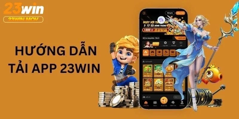 Lợi ích khi tải và sử dụng ứng dụng 23win